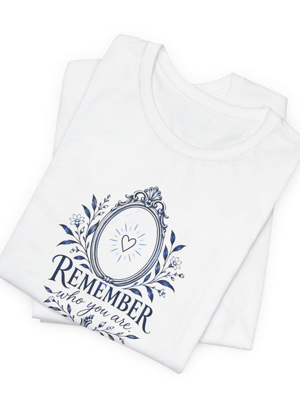 "Remember Who You Are" Unisex Jersey Short Sleeve Tee