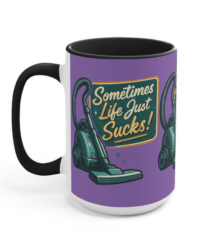 "Sometimes Life Just Sucks "Accent Mug