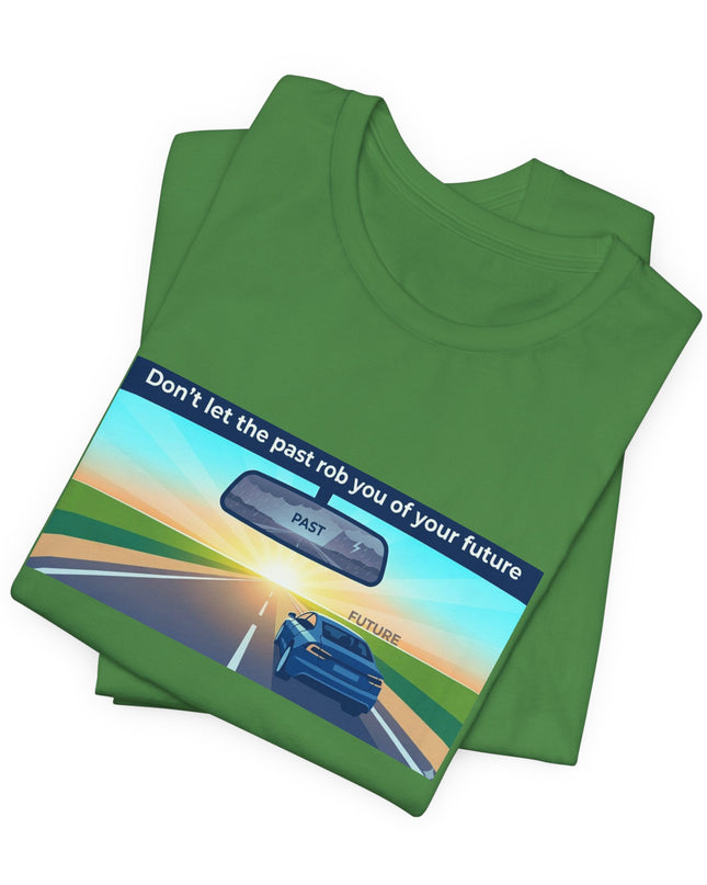 "Don't Let the Past Rob You of Your Future" Unisex Jersey Short Sleeve Tee