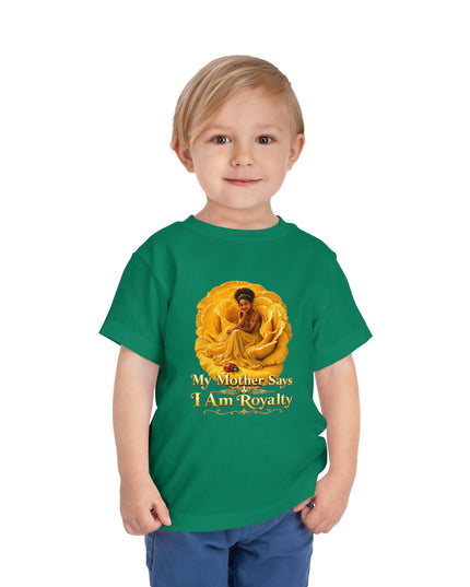 "My Mother Says I am Royalty" Toddler Short Sleeve Tee