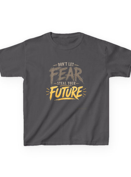 "Don't Let Fear Steal Your Future" Kids Heavy Cotton Tee
