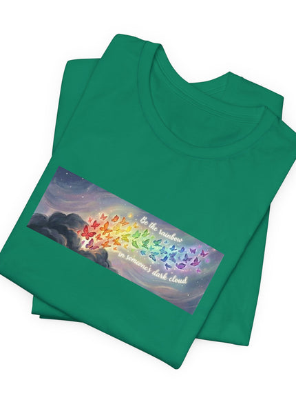 "Be the Rainbow in Someone's Dark Cloud" Unisex Jersey Short Sleeve Tee