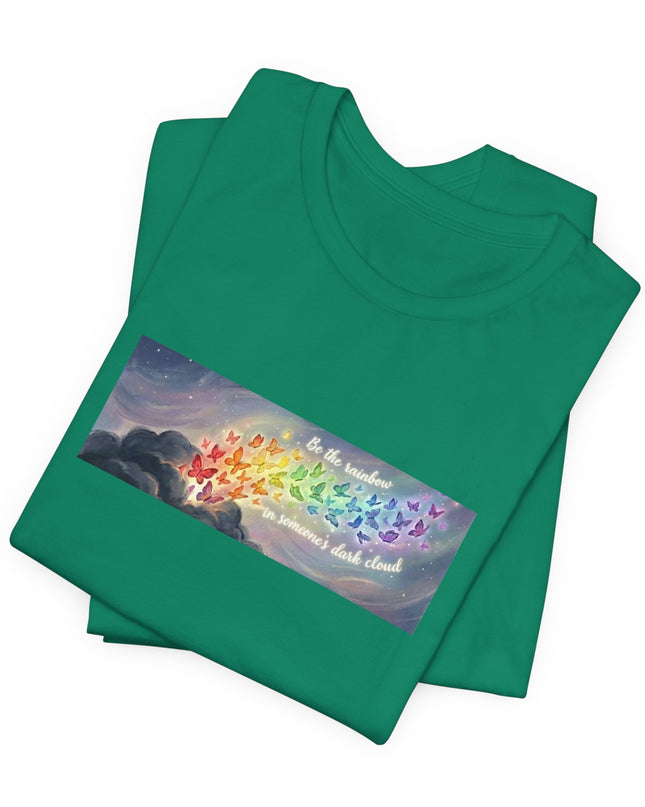 "Be the Rainbow in Someone's Dark Cloud" Unisex Jersey Short Sleeve Tee