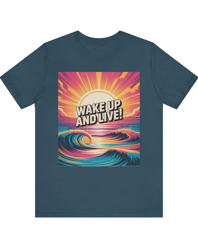 "Wake up and live! " Unisex Jersey Short Sleeve Tee