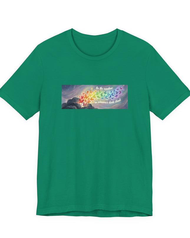 "Be the Rainbow in Someone's Dark Cloud" Unisex Jersey Short Sleeve Tee