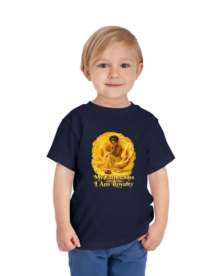 "My Father Says I am Royalty" Toddler Short Sleeve Tee