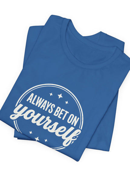 "Always Bet on Yourself" Unisex Jersey Short Sleeve Tee