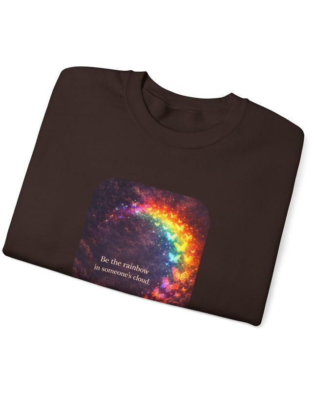 "Be the Rainbow in Someone's Cloud" Unisex Adult Sweatshirt