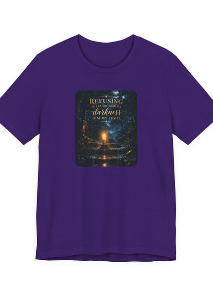 "Refusing to Let the World's Darkness Dim my Light" Unisex Jersey Short Sleeve Tee