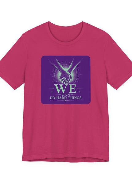 "We Can Do Hard Things" Unisex Jersey Short Sleeve Tee
