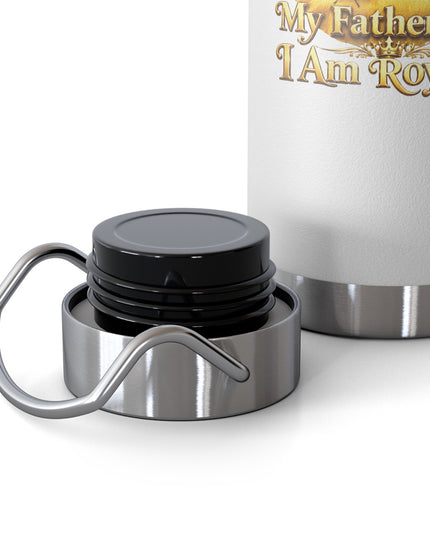 "My Father Says I am Royalty" Copper Vacuum Insulated Bottle, 22oz