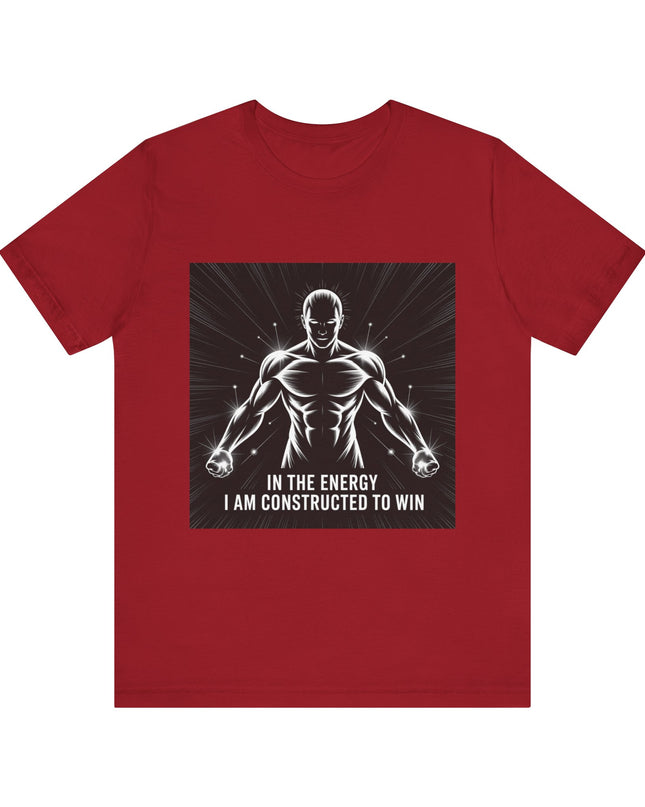 "In the Energy, I am Constructed to Win" Men's and Women's Jersey Short Sleeve Tee