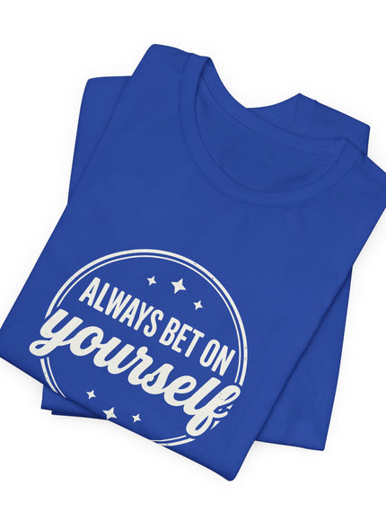"Always Bet on Yourself" Unisex Jersey Short Sleeve Tee