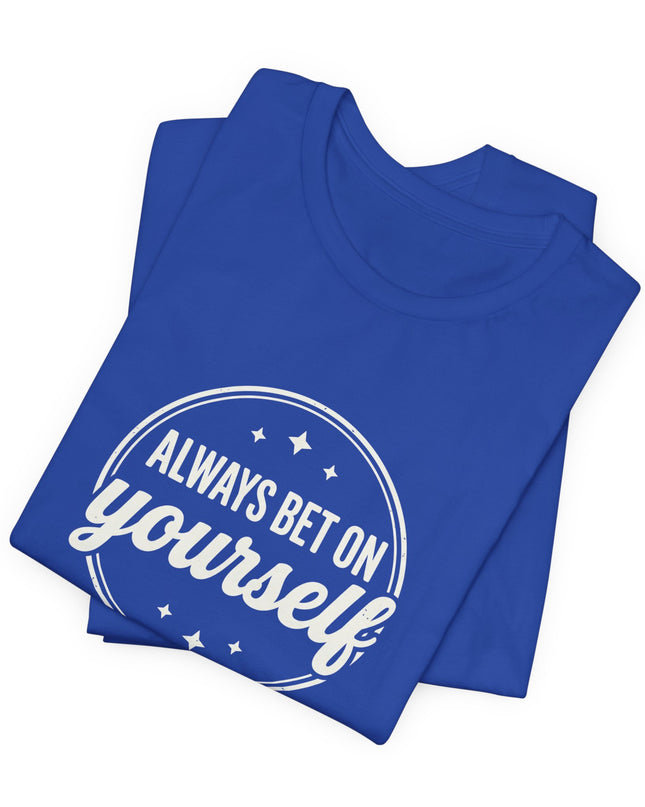 "Always Bet on Yourself" Unisex Jersey Short Sleeve Tee