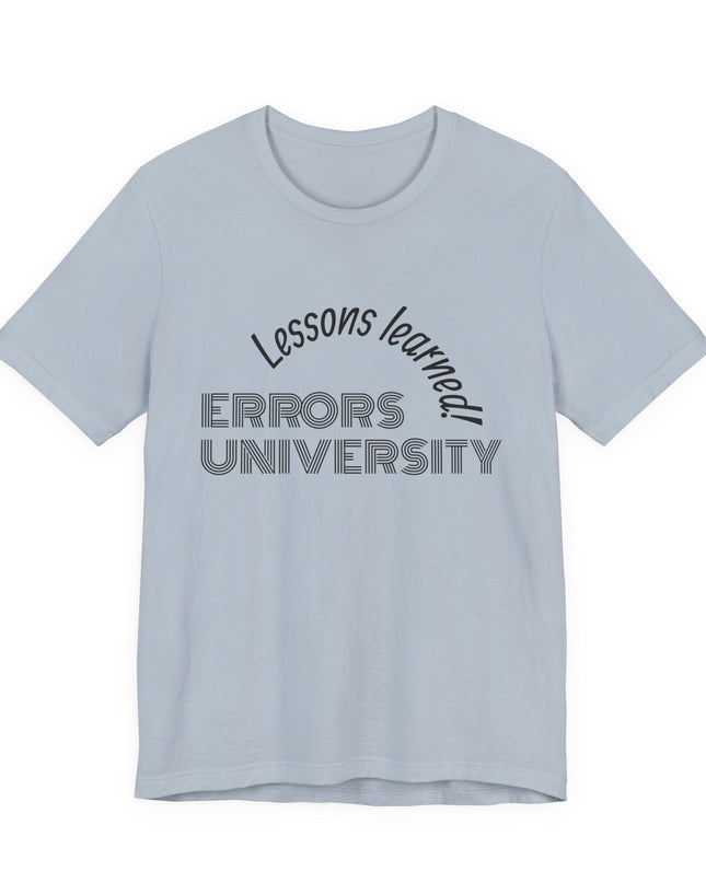 "Errors University, Lessons Learned!" Unisex Jersey Short Sleeve Tee