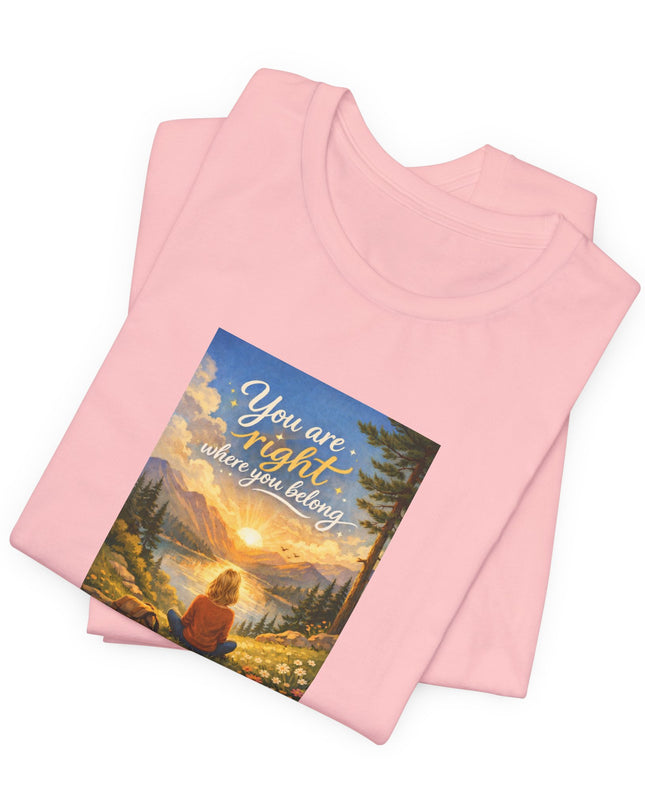 "You Are Right Where You Belong" Unisex Jersey Short Sleeve Tee