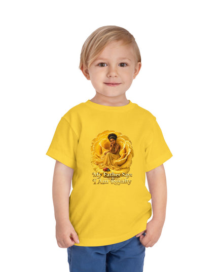 "My Father Says I am Royalty" Toddler Short Sleeve Tee
