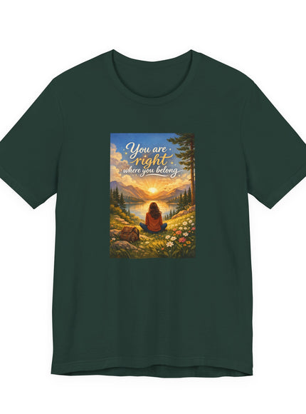"You Are Right Where You Belong" Unisex Jersey Short Sleeve Tee
