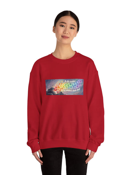 "Be the Rainbow in Someone's Dark Cloud" Unisex Adult Sweatshirt