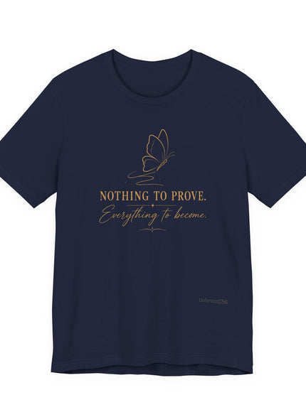 "Nothing to Prove" Unisex Jersey Short Sleeve Tee