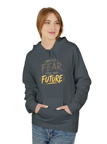 "Don't Let Fear Steal Your Future" Unisex Midweight Softstyle Fleece Hoodie