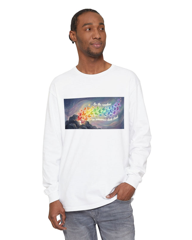 "Be the Rainbow in Someone's Dark Cloud" Unisex Garment-dyed Long Sleeve T-Shirt