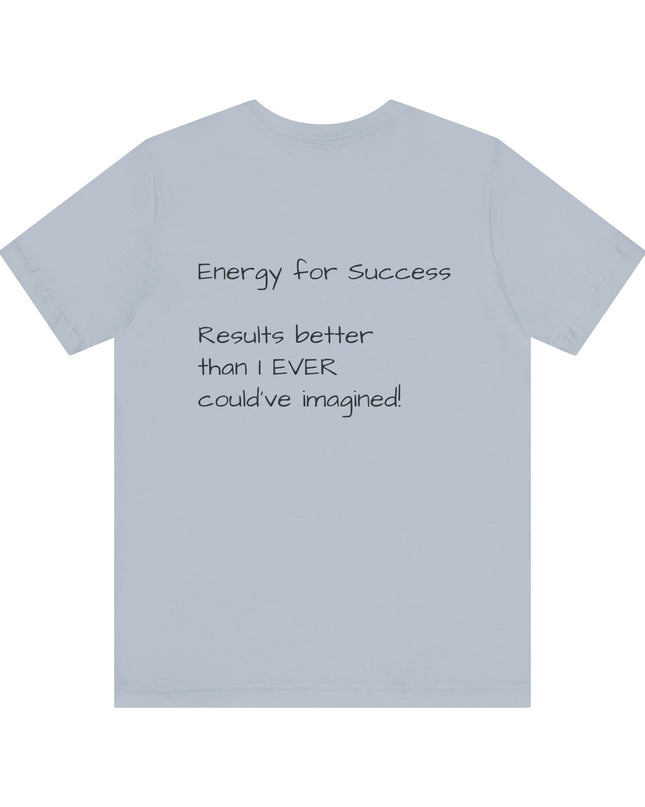 "EFS (Energy for Success), Results Better than I ever Could've Imagined" Unsex Jersey Short Sleeve Tee