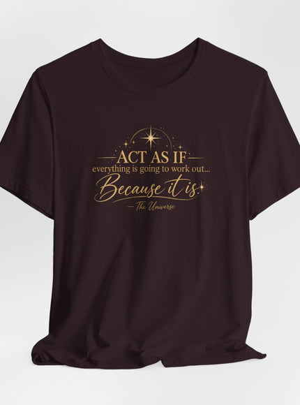"Act as if..." Unisex Jersey Short Sleeve Tee