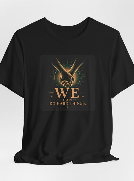 "We Can Do Hard Things" Unisex Jersey Short Sleeve Tee