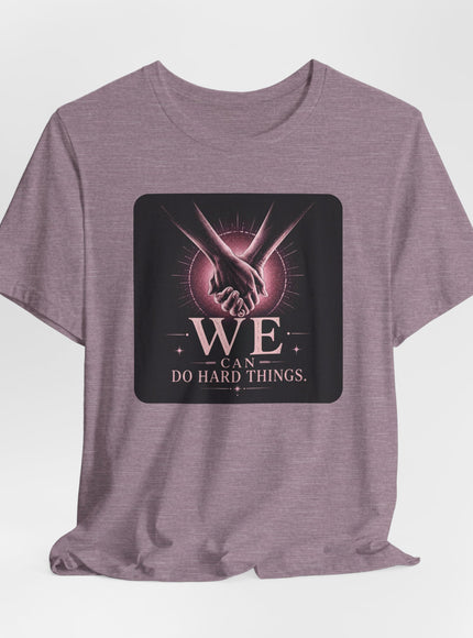 "We Can Do Hard Things" Unisex Jersey Short Sleeve Tee