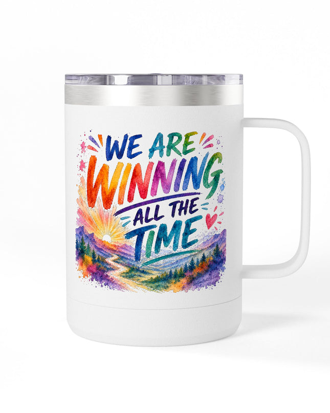 "We are Winning all the Time" Coffee Mug Tumbler, 15oz