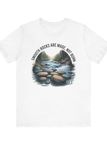 "Smooth Rocks are Made not Born" Unisex Jersey Short Sleeve Tee