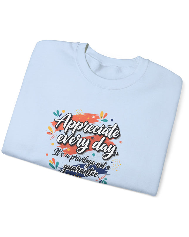 "Appreciate Every Day. It's a Privilege, Not a Guarantee" Unisex Adult Sweatshirt