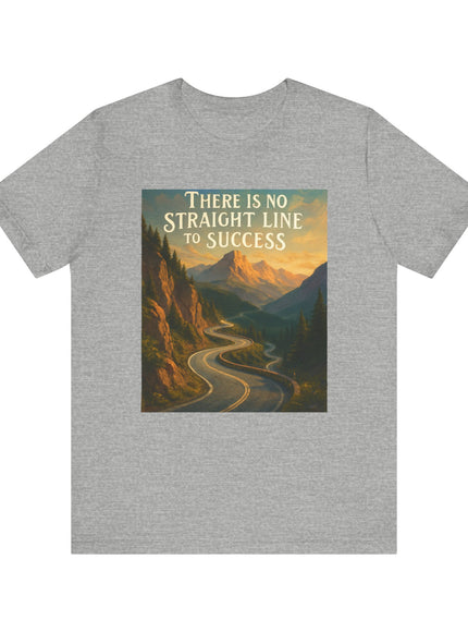 "There is no Straight Line to Success" Unisex Short Sleeve Tee