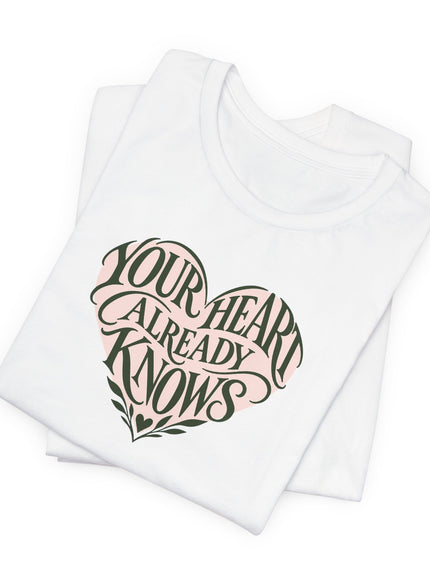 "Your Heart Already Knows" Unisex Jersey Short Sleeve Tee