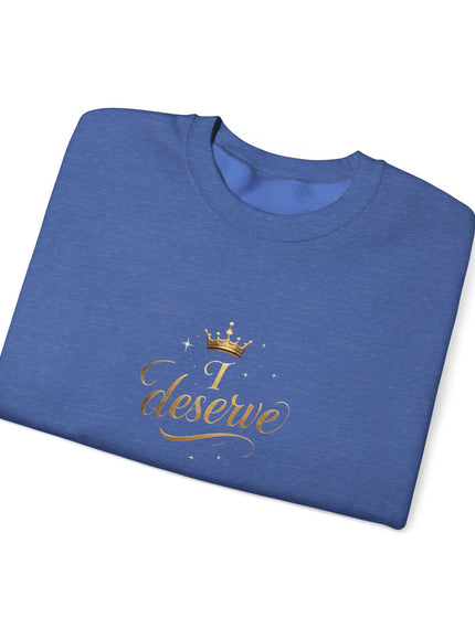 "I Deserve" Unisex Adult Sweatshirt
