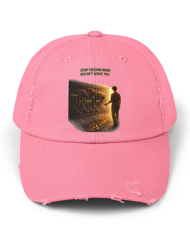 "Stop Feeding What Doesn't Serve You" Unisex Distressed Cap