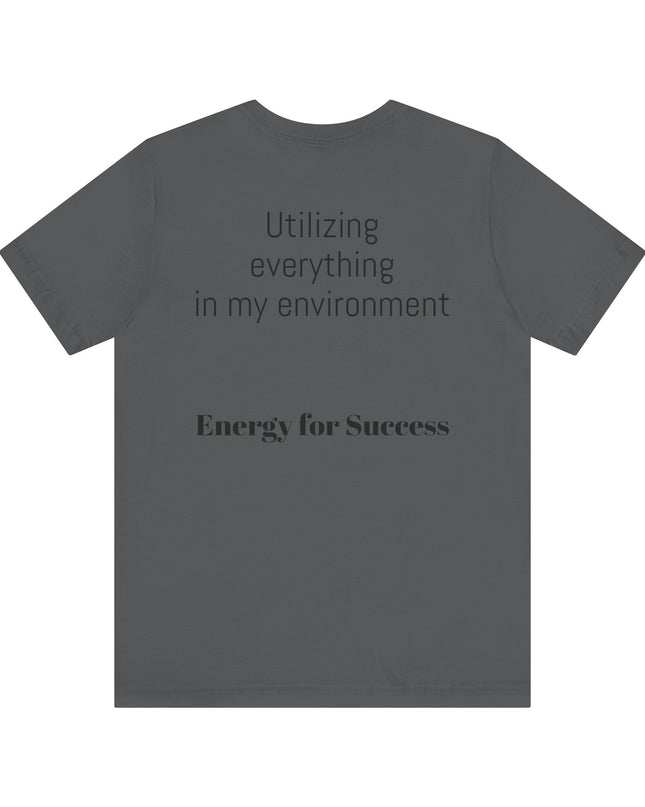 "Utilizing Everything in my Environment, EFS (Energy for Success)" Men's and Women's Jersey Short Sleeve Tee