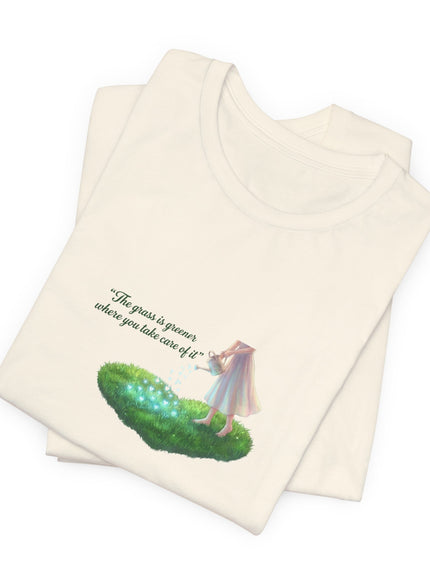 "The Grass is Greener Where You Take Care of It" Unisex Jersey Short Sleeve Tee