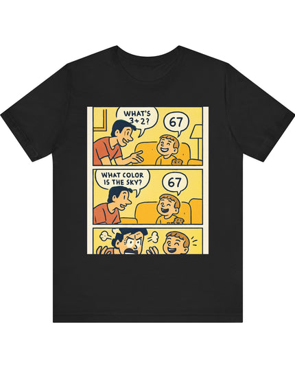 "67 is Always the Child's Answer" Unisex Jersey Short Sleeve Tee