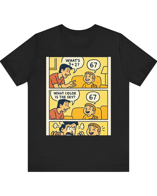 "67 is Always the Child's Answer" Unisex Jersey Short Sleeve Tee