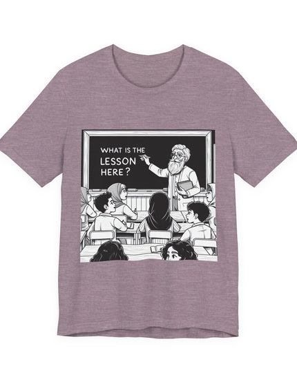 "What is the Lesson Here?" Unisex Jersey Short Sleeve Tee
