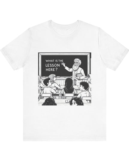 "What is the Lesson Here?" Unisex Jersey Short Sleeve Tee