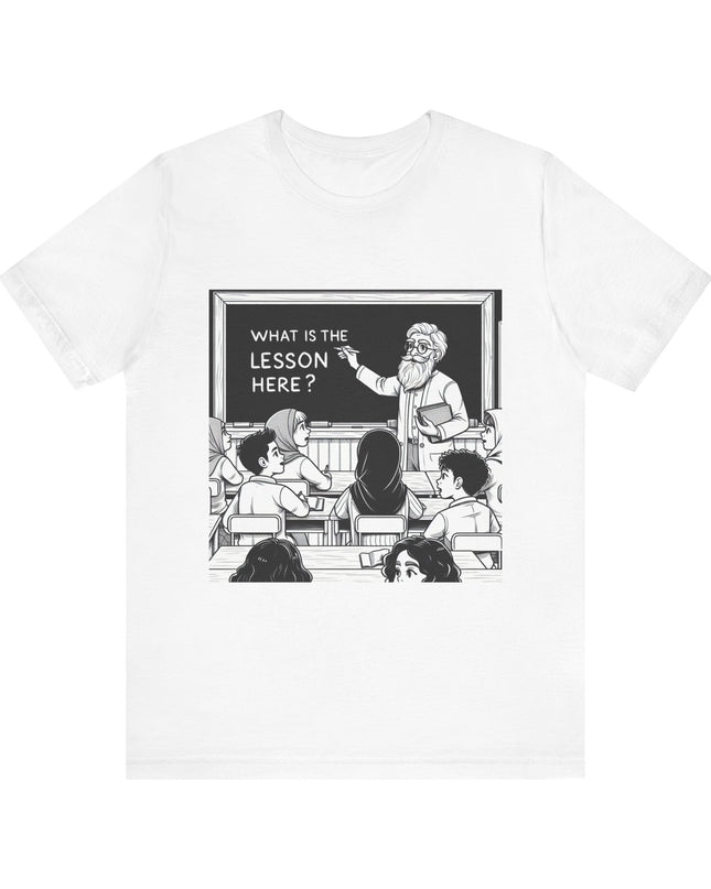 "What is the Lesson Here?" Unisex Jersey Short Sleeve Tee