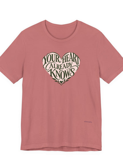 "Your Heart Already Knows" Unisex Jersey Short Sleeve Tee