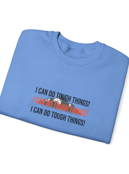 "I Can Do Tough Things" Unisex Adult Sweatshirt