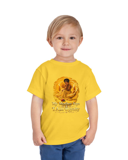 "My Mother Says I am Royalty" Toddler Short Sleeve Tee