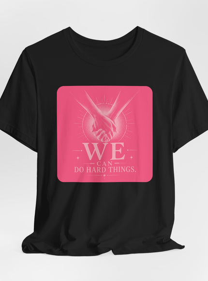 "We Can Do Hard Things" Unisex Jersey Short Sleeve Tee