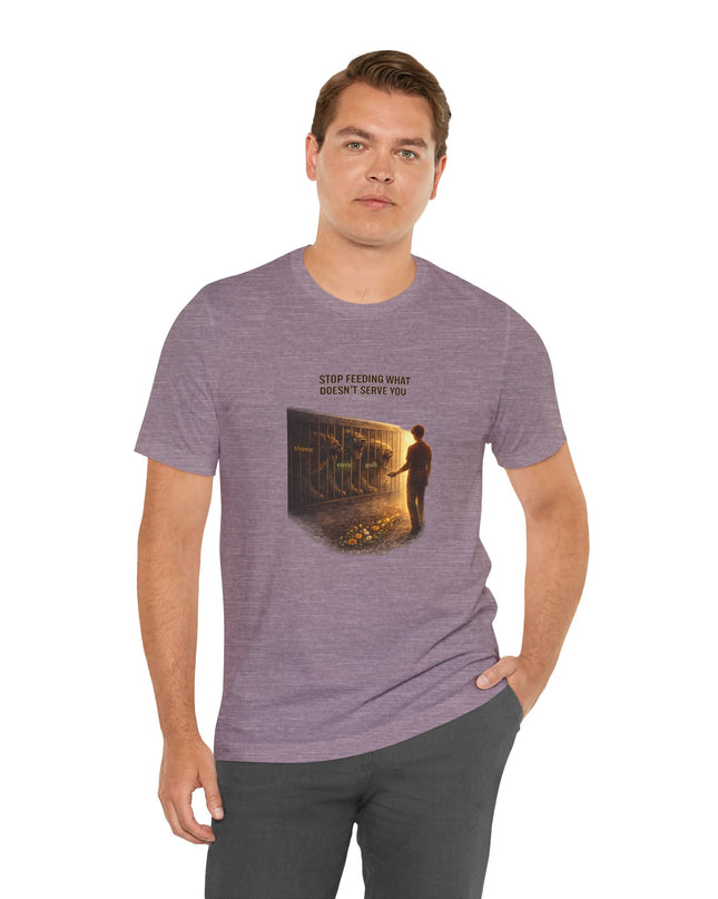 "Stop Feeding What Doesn't Serve You" Unisex Jersey Short Sleeve Tee