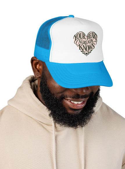 "Your Heart Already Knows" Foam Trucker Hat